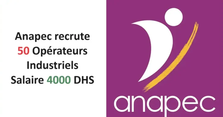 Anapec recrute 50 Opérateurs Industriels Salaire 4000 DHS