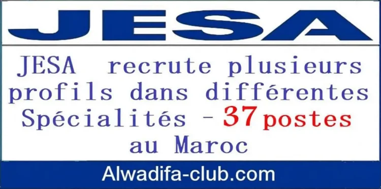 شركة JESA تعلن عن توظيف 37 منصبا في عدة تخصصات بالمغرب